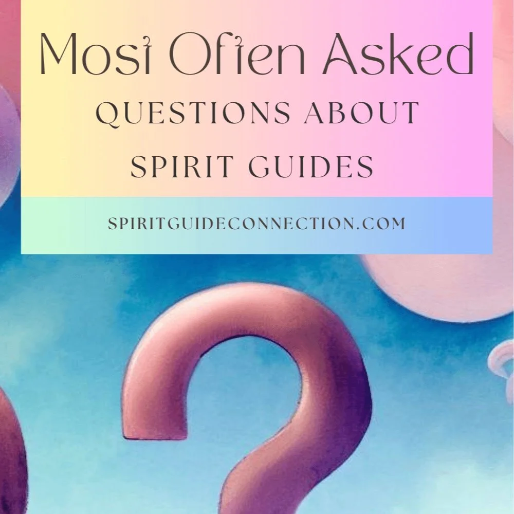 Most Often Asked Questions About Spirit Guides