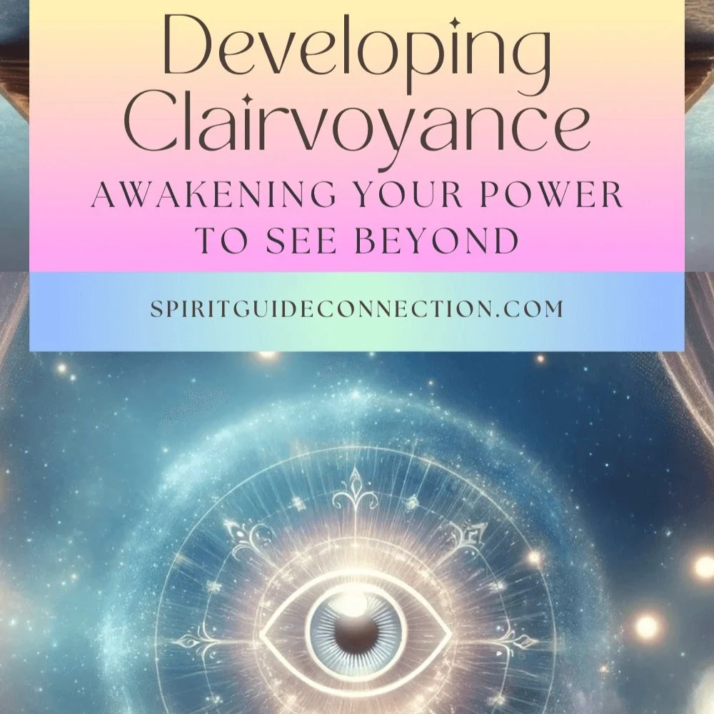 Developing Clairvoyance: Awakening Your Power to See Beyond