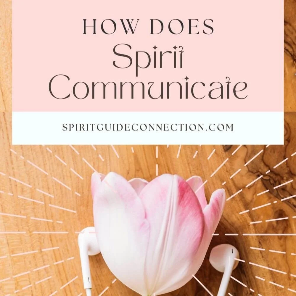 How Does Spirit Communicate?