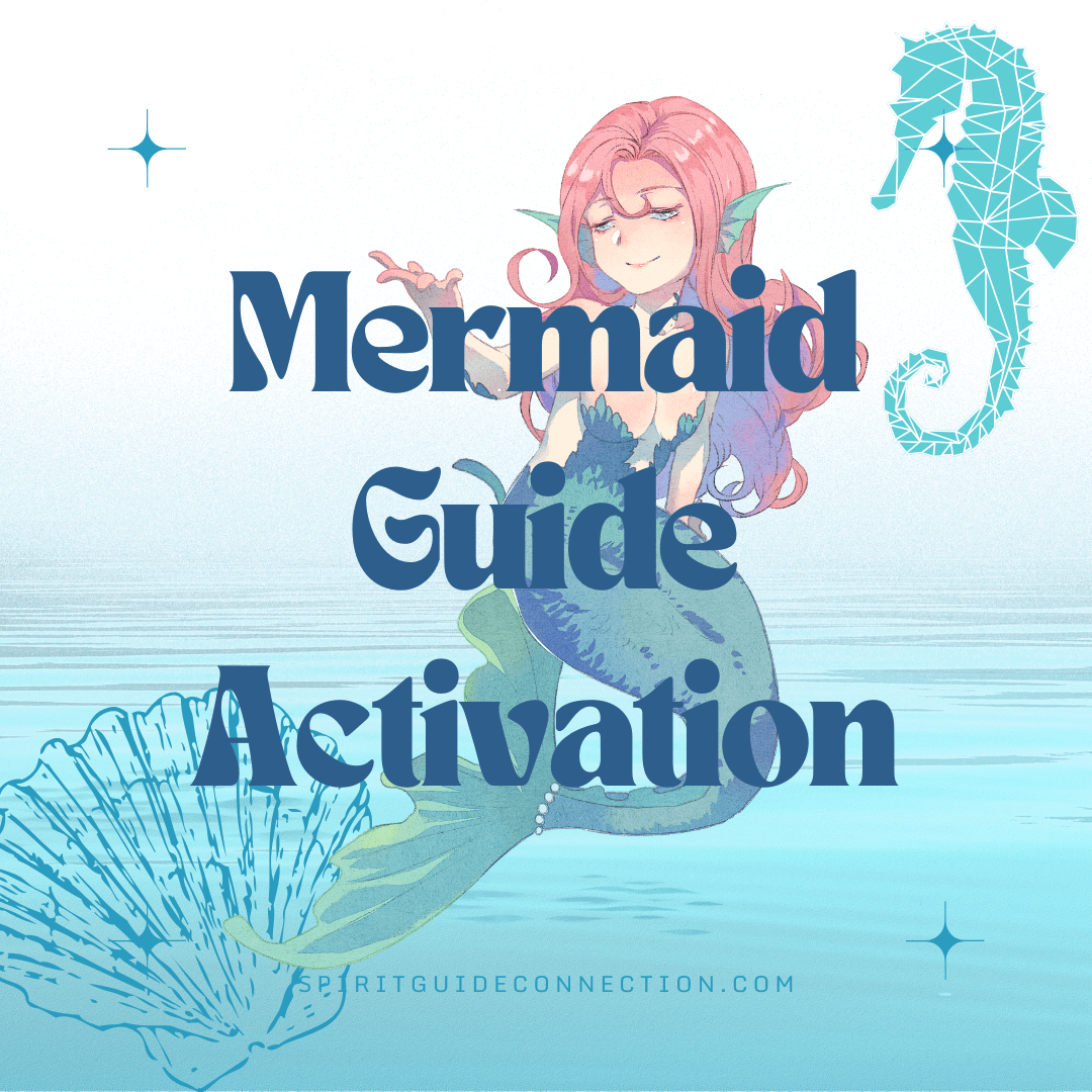 A mermaid along with her seahorse friend and a large shell sits at the oceans edge with text overlay Mermaid Guide Activation