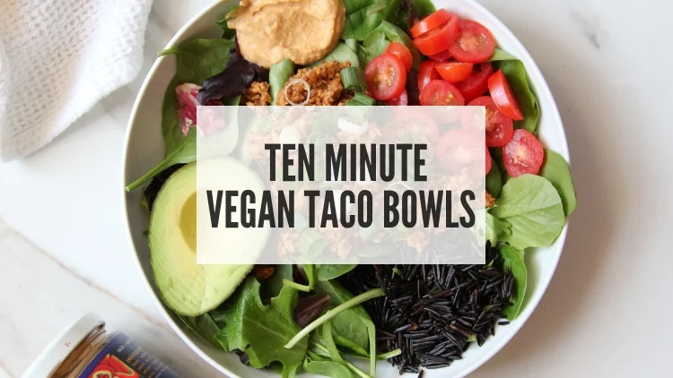 Ten Minute Vegan Taco Bowls 