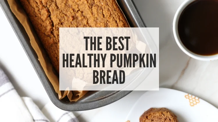 The Best Healthy Pumpkin Bread