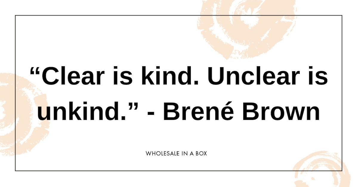 “Clear is kind. Unclear is unkind.” - Brené Brown.png