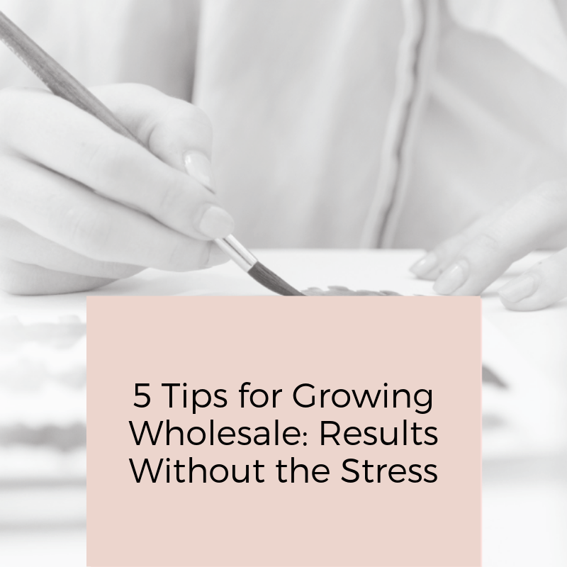 5TipsforGrowingWholesaleResultsWithouttheStress.png