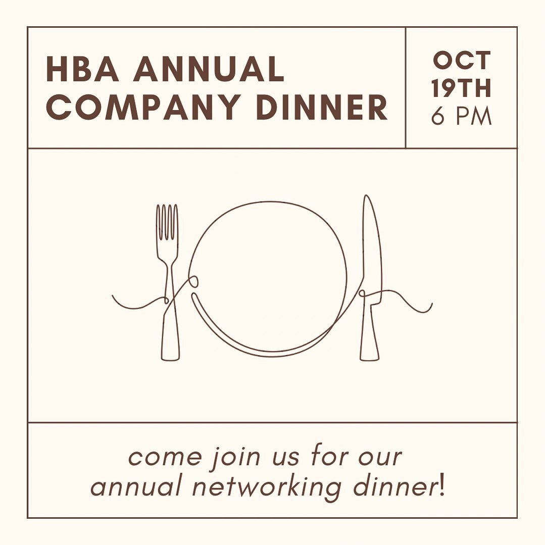 Join us at our Annual HBA Company Dinner on 10/19 at 6 pm! HBA&rsquo;s Company Dinner is a low-pressure, formal networking dinner so you&rsquo;ll have the opportunity to network with company representatives and learn about their experiences! The comp