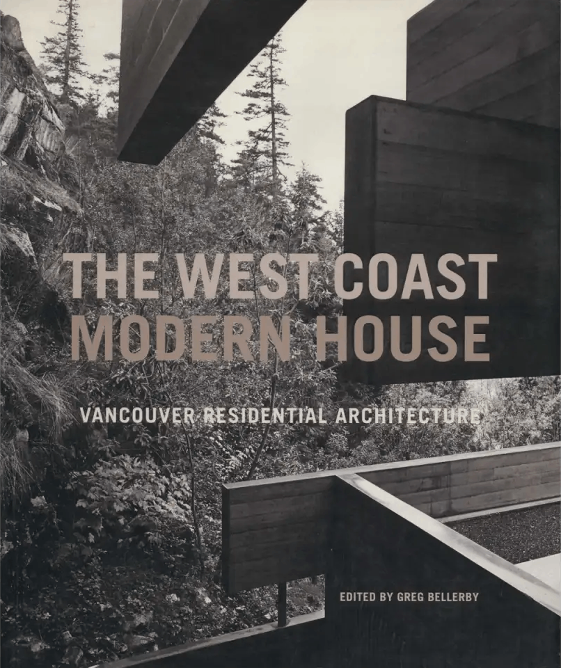 Cover of The West Coast Modern House: Vancouver Residential Architecture, edited by Greg Bellerby. Featuring sooke 01 by campos studio.