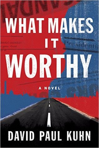 What Makes It Worthy by David Paul Kuhn