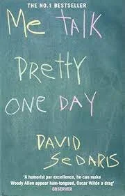 ME TALK PRETTY ONE DAY by David Sedaris