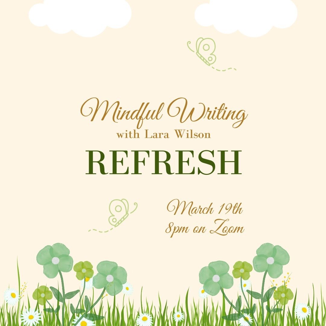 Spring! Renewal! Possibility! How do we apply that energy and feeling to our writing practice? In this class, taught by the incredible and inspiring Lara Wilson, we look at ways to refresh our work, and become refreshed overall by the process. Just i