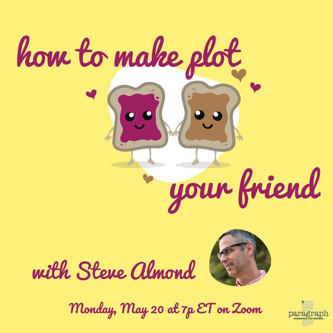 Plot! So important, so hard. On May 20th, Steve Almond is giving away the keys to this confounding and essential element of storytelling. We're talking chain of associations leading to a chain of consequence, rising action, and pushing your character