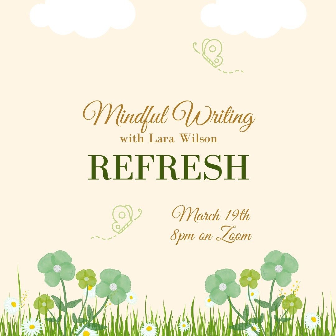 Spring! Renewal! Possibility! How do we apply that energy and feeling to our writing practice? In this class, taught by the incredible and inspiring Lara Wilson, we look at ways to refresh our work, and become refreshed overall by the process. Just i