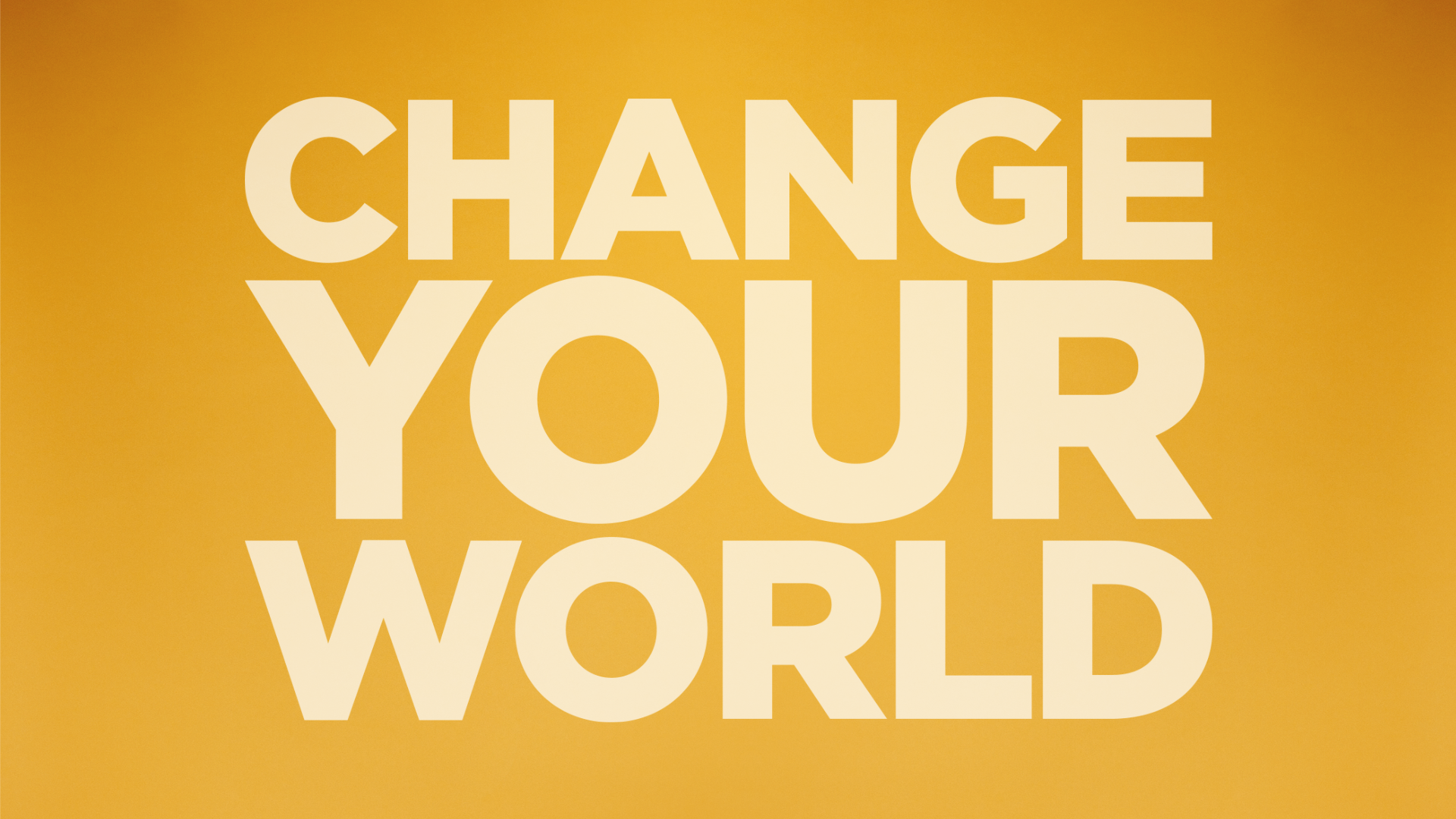 Change Your World