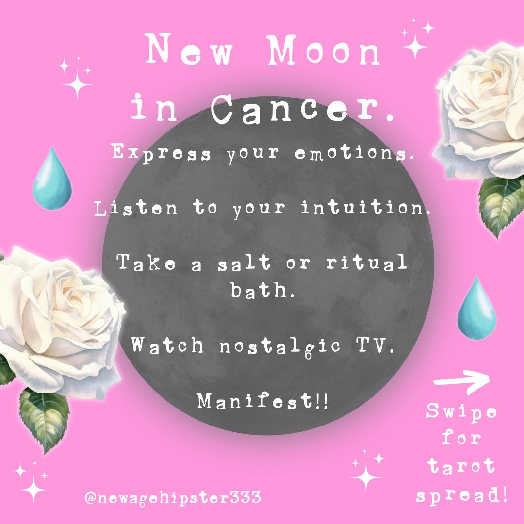 New moon blessings gorgeous souls!🌙

Our new moon in Cancer brings a perfect moment for some self-care rituals, trusting your intuition, manifesting from the heart, protection spells and ritual baths! Oh, and nostalgic TV is always a perfect Canceri