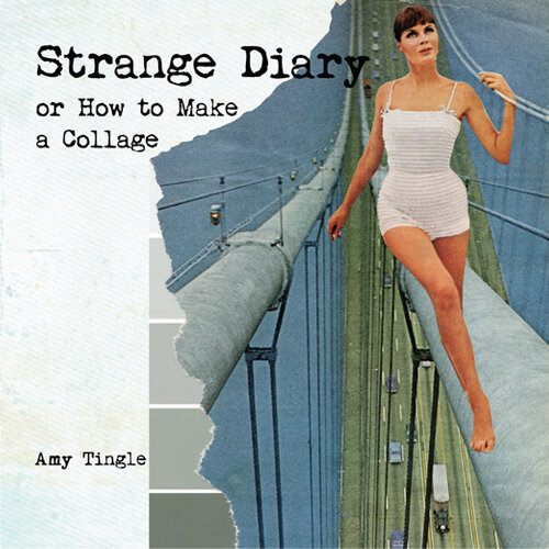 Strange Diary, or How to make a Collage