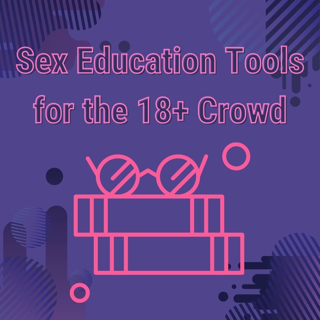Sex Education Tools for the 18+ Crowd — Sexual Health Alliance