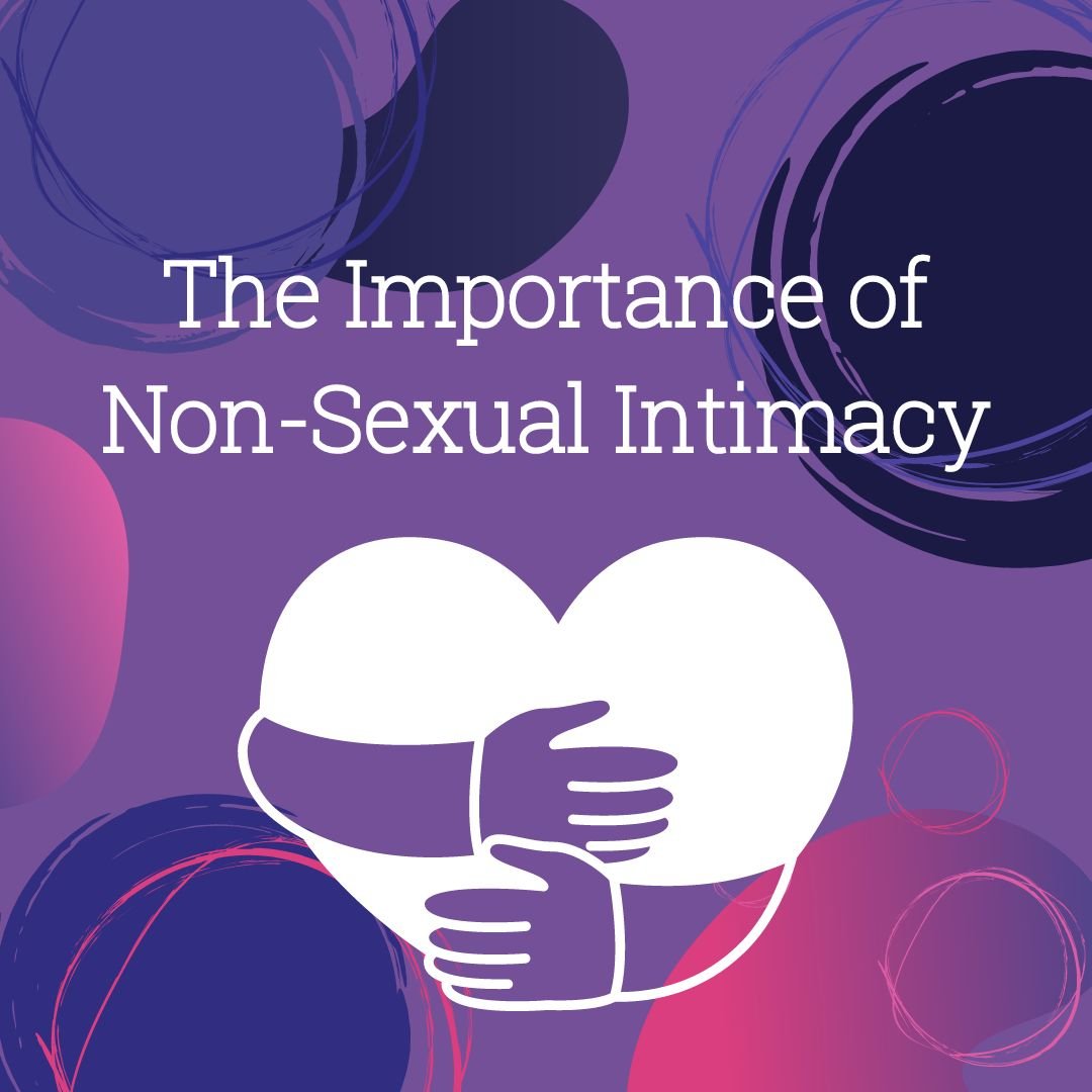 The Importance of Non-Sexual Intimacy — Sexual Health Alliance