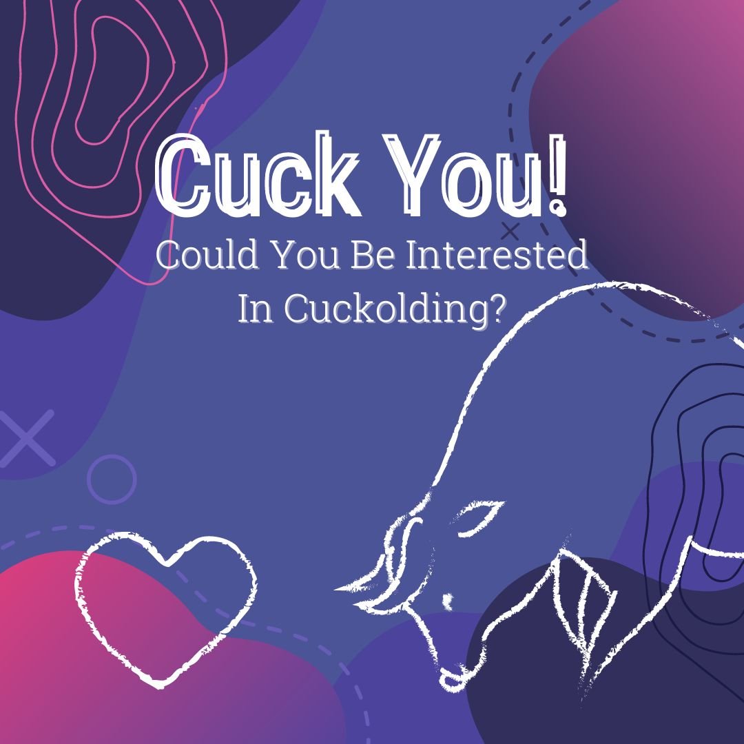Cuck You! Could You Be Interested In Cuckolding? — Sexual Health Alliance pic