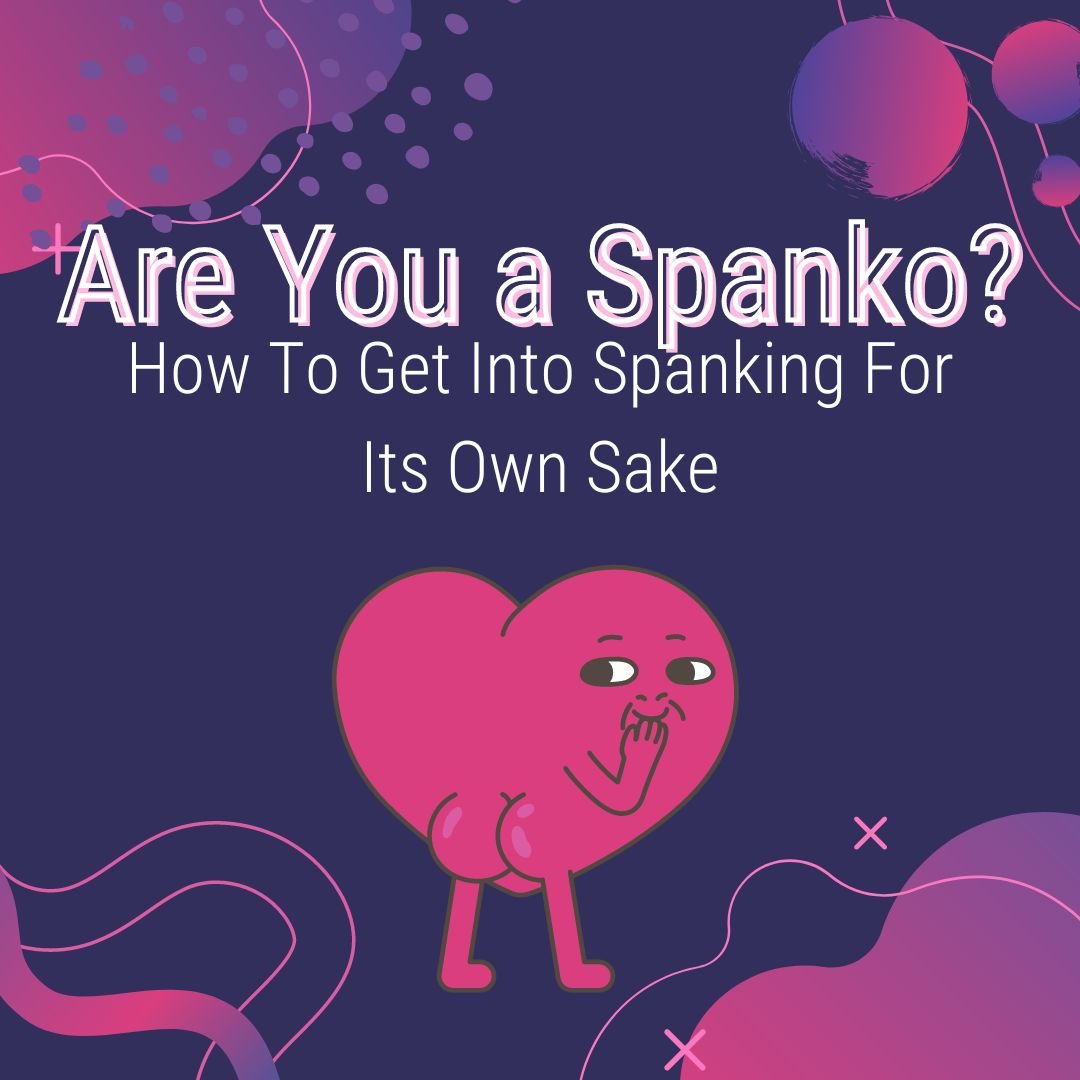 Are You a Spanko? How To Get Into Spanking For Its Own Sake — Sexual Health Alliance photo pic