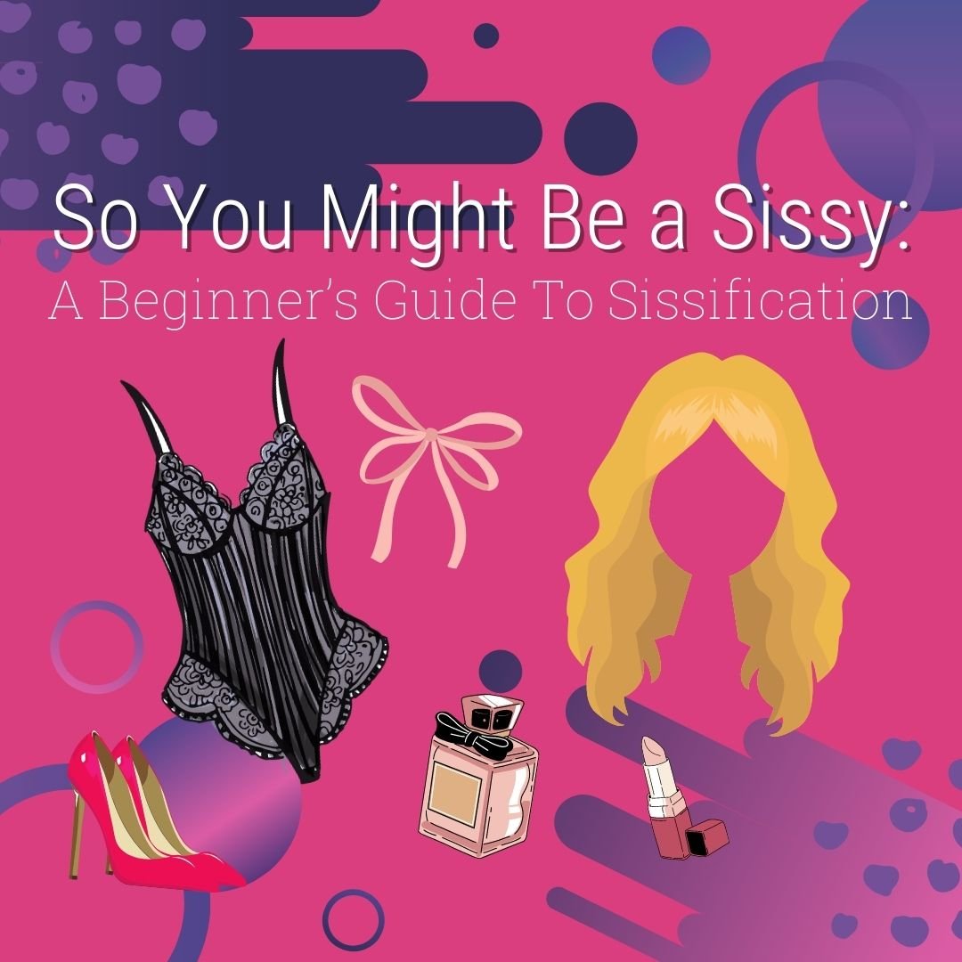 So You Might Be A Sissy A Beginners Guide To Sissification — Sexual Health Alliance picture