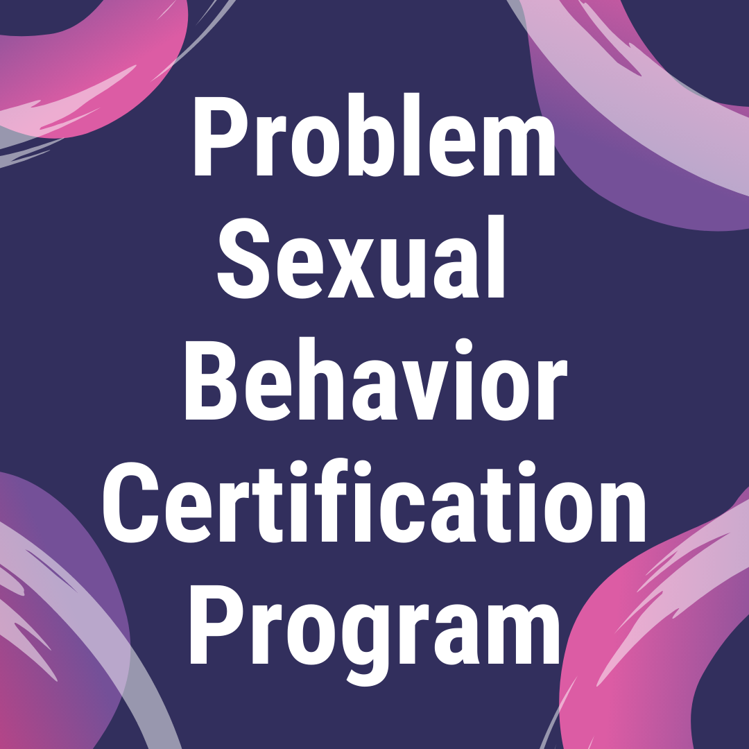 Problem Sexual Behavior Certification Program - Updated 2022.png
