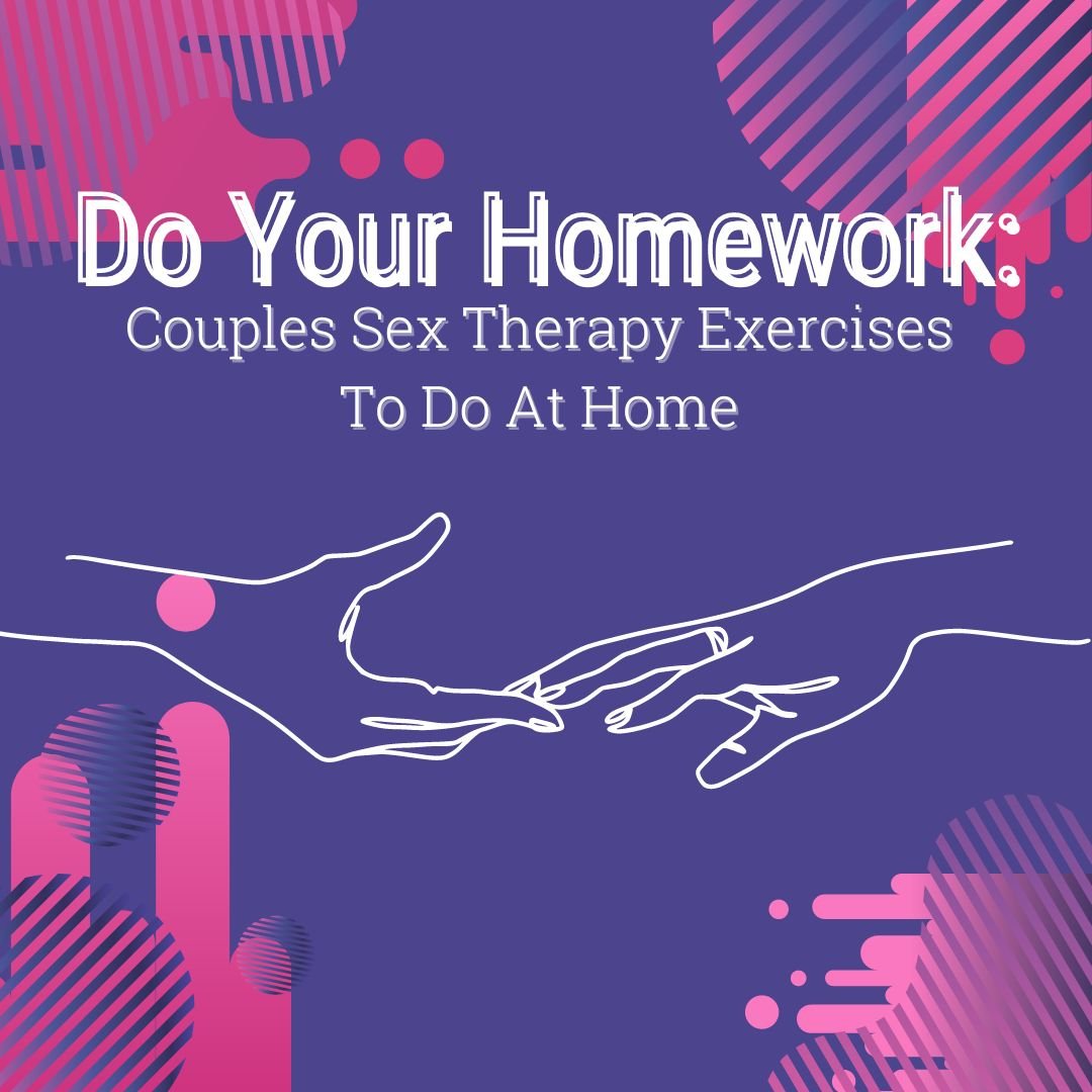 Do Your Homework Couples Sex Therapy Exercises To Do At Home — Sexual Health Alliance pic