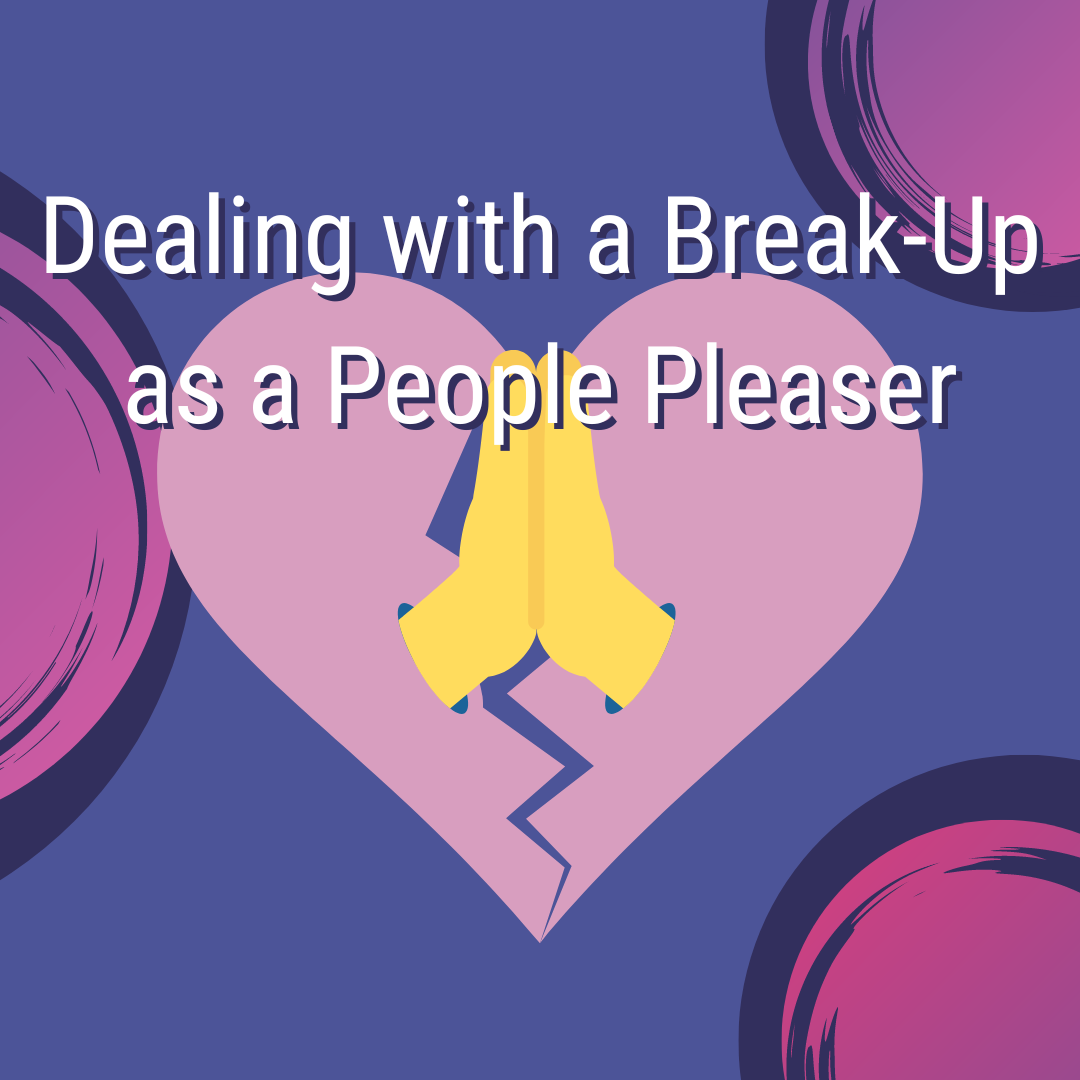 dealing-with-a-break-up-as-a-people-pleaser-06-01-23.png