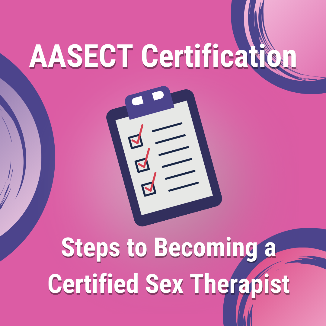 Aasect Certification Steps To Becoming A Certified Sex Therapist — Sexual Health Alliance