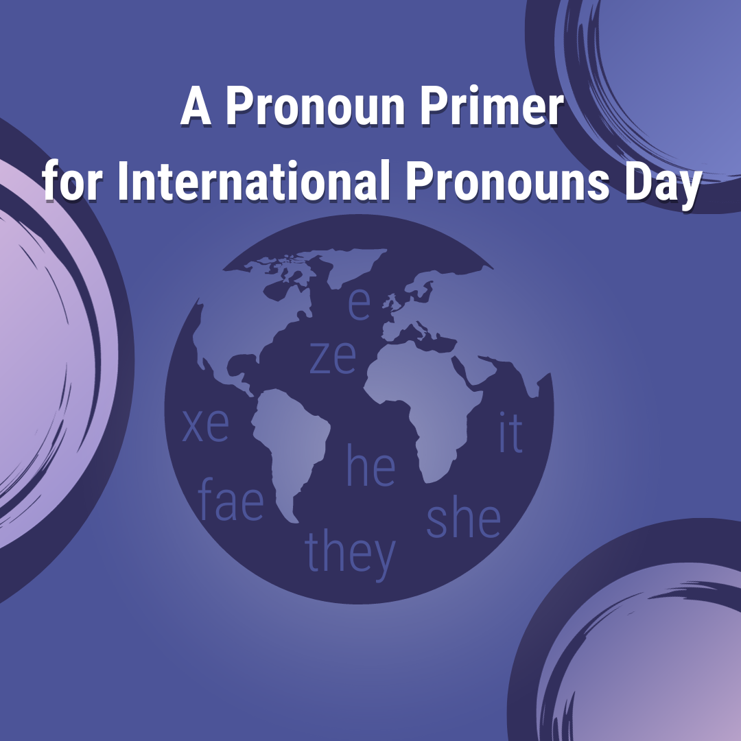 A Pronoun Primer for International Pronouns Day