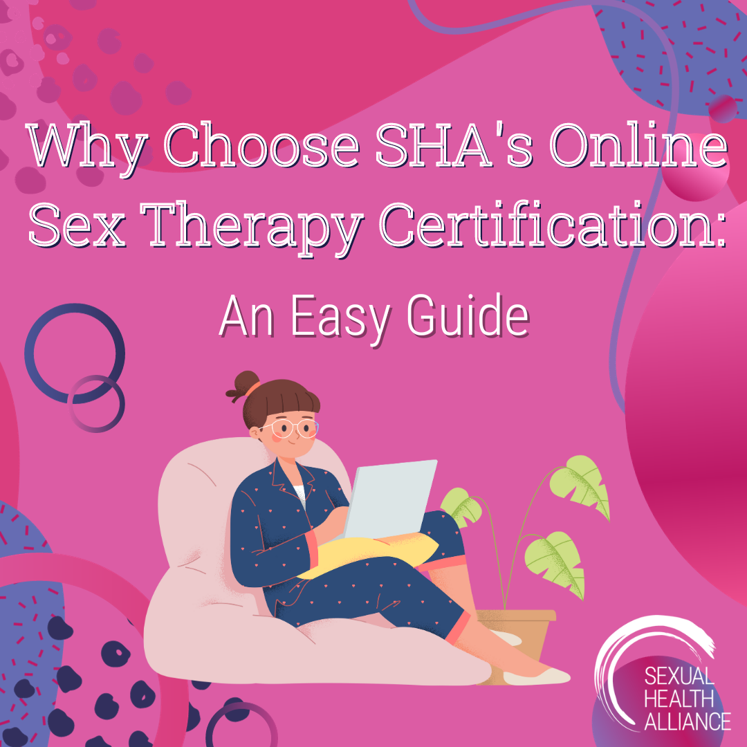 Why Choose Sha S Online Sex Therapy Certification An Easy Guide — Sexual Health Alliance