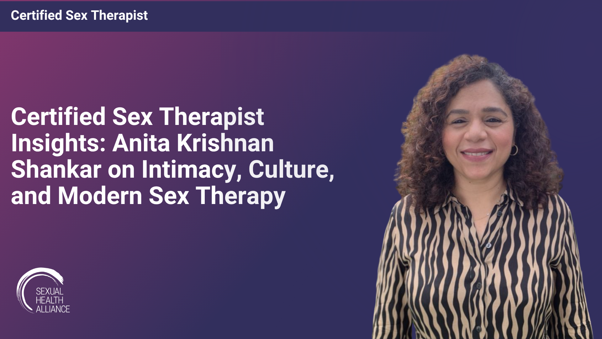 Certified Sex Therapist Insights: Anita Krishnan Shankar on Intimacy, Culture, and Modern Sex Therapy