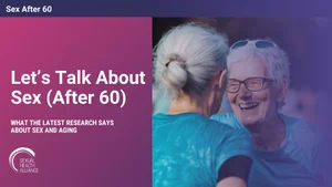 Let’s Talk About Sex (After 60) — Sexual Health Alliance