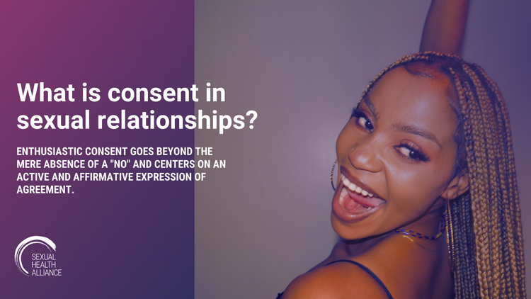 Sexual Interaction What is consent in sexual relationships? — Sexual Health Alliance