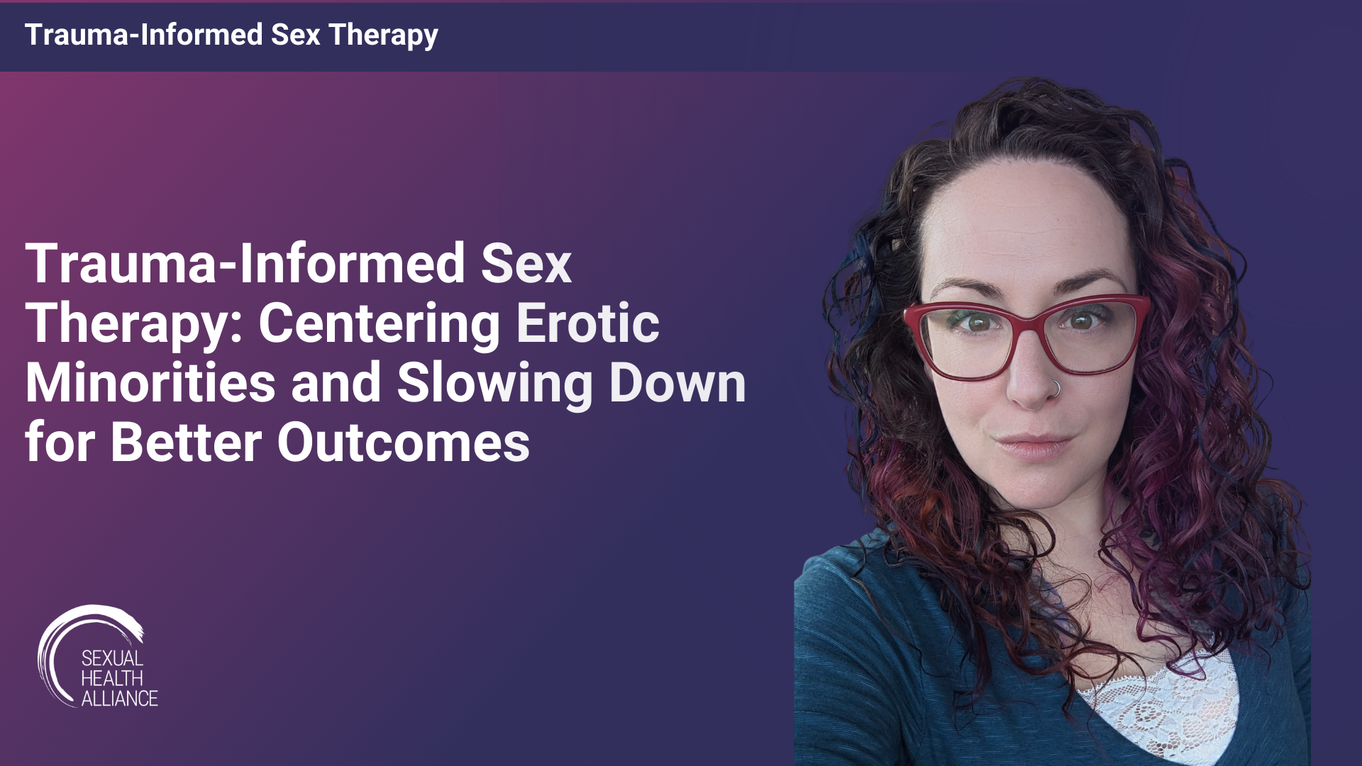 Trauma-Informed Sex Therapy: Centering Erotic Minorities and Slowing Down for Better Outcomes