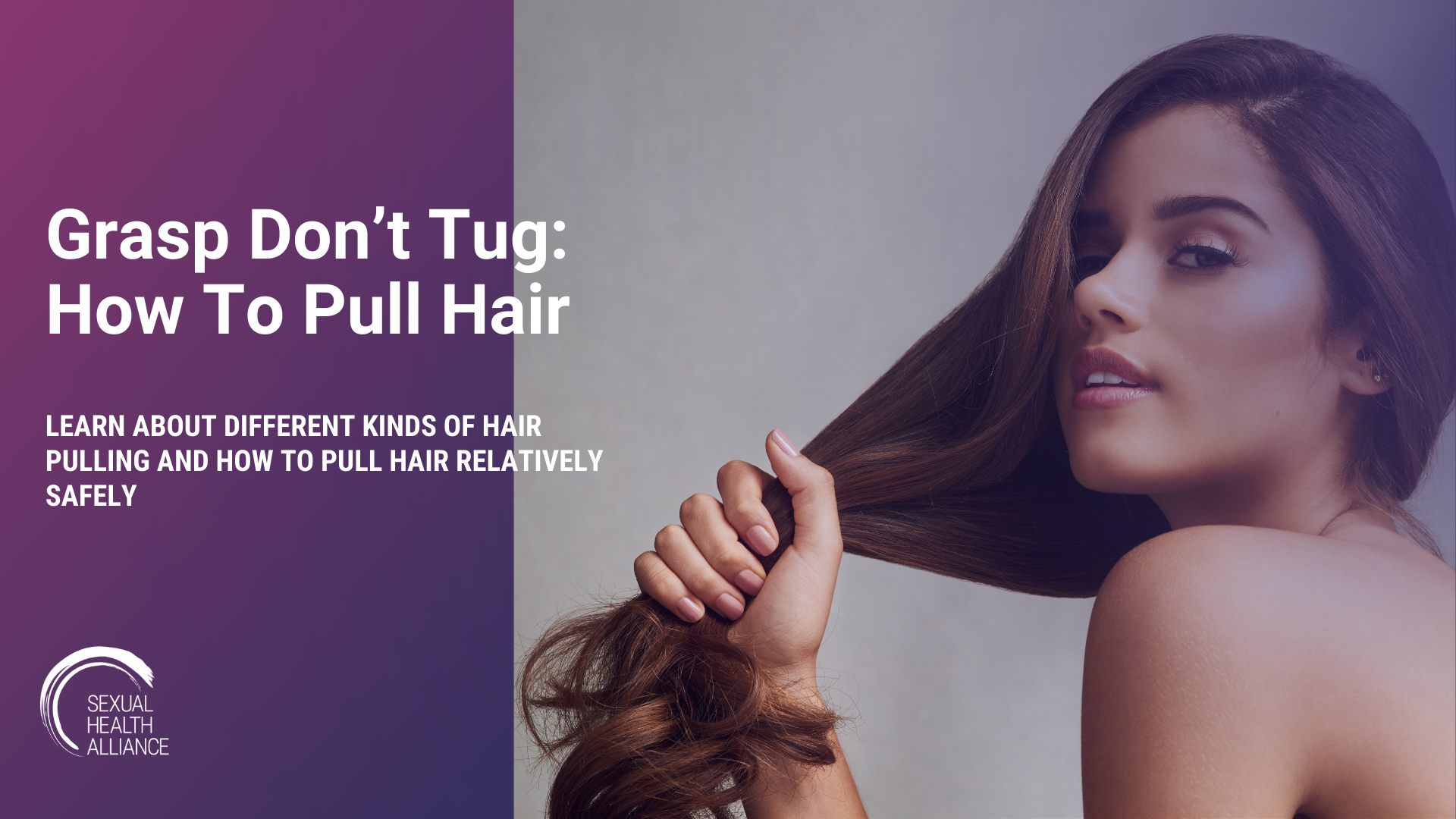 Grasp Don’t Tug: How To Pull Hair — Sexual Health Alliance