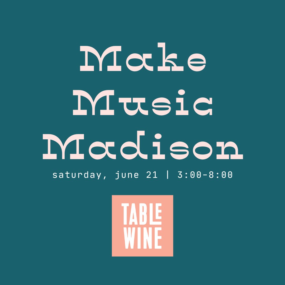 Mark your calendars for Saturday, June 21st&mdash;Make Music Madison is coming to Table Wine! From 3&ndash;8 PM, join us in the wine garden (or inside if it rains!) for an afternoon of live tunes and delicious wines by the glass. We&rsquo;ve got a st