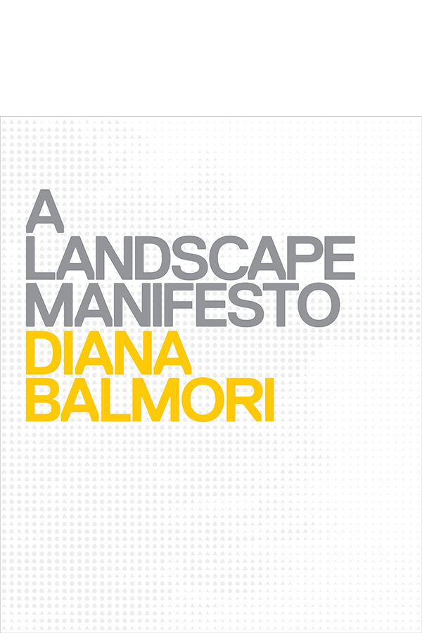 <a href="http://www.balmori.com/a-landscape-manifesto">info</a> / <a href="http://www.amazon.com/dp/0300156588">buy</a>