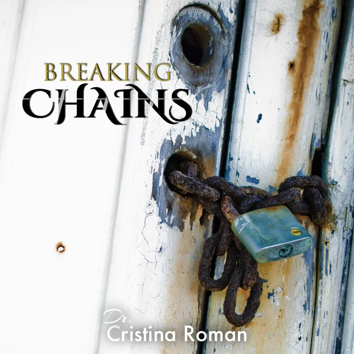 07-29-15 - Breaking Chains - Dr. Cristina Roman