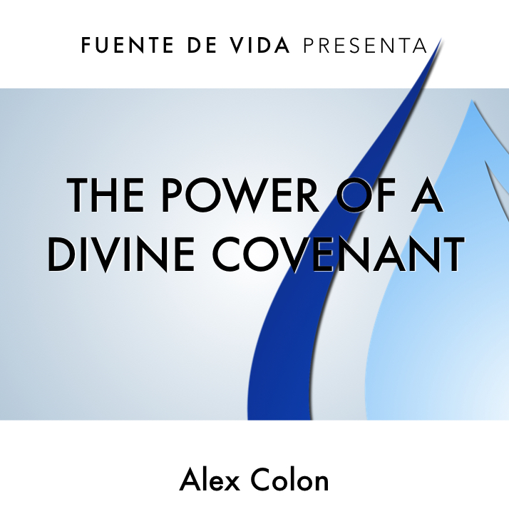05-08-16 - The Power Of A Divine Covenant - Alex Colon