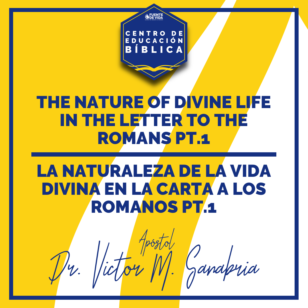 06-20-18 - The Nature Of Divine Life In The Letter To The Romans Pt.1/La Naturaleza De La Vida Divina En La Carta A Los Romanos Pt.1