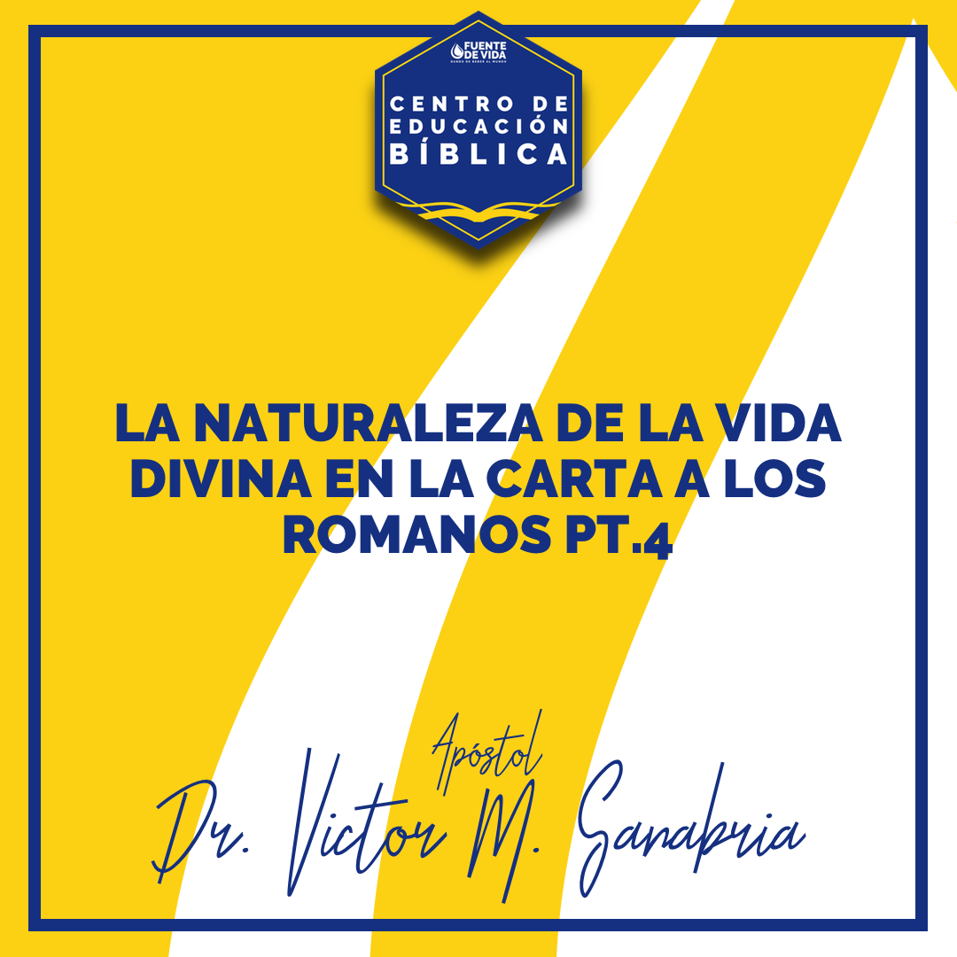 07-18-18 - La Naturaleza De La Vida Divina En La Carta A Los Romanos Pt.4