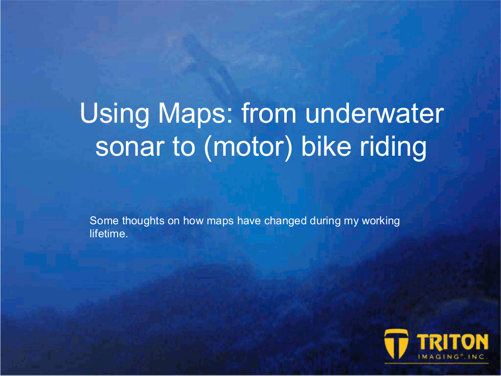 Using Maps - From Underwater Sonars To Bike Riding