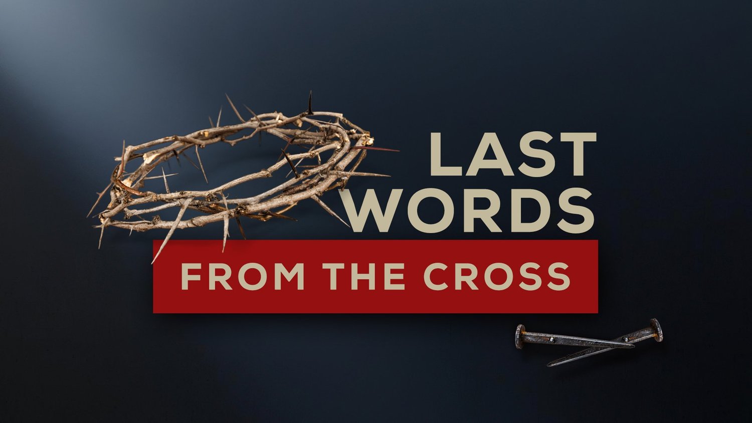 "Father Forgive Them" - Last Words from the Cross - Week 1 episode artwork