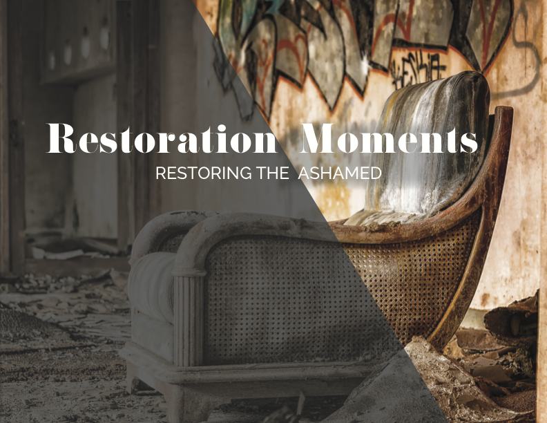 Restoring the Ashamed
