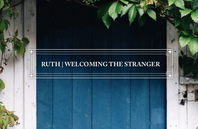 Ruth: Welcoming the Stranger