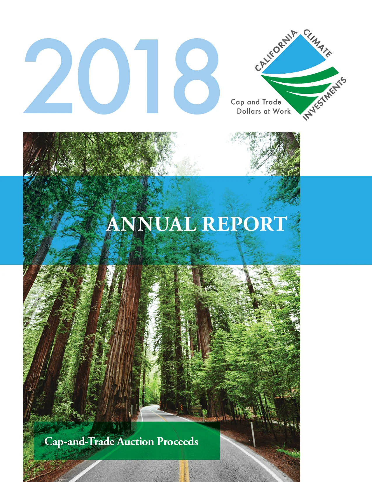Front Cover: 2018 Annual report to the legislature on California climate investments using cap-and-trade Auction Proceeds. The cover image depicts a winding road through a forest. Links to 2018 annual report document.