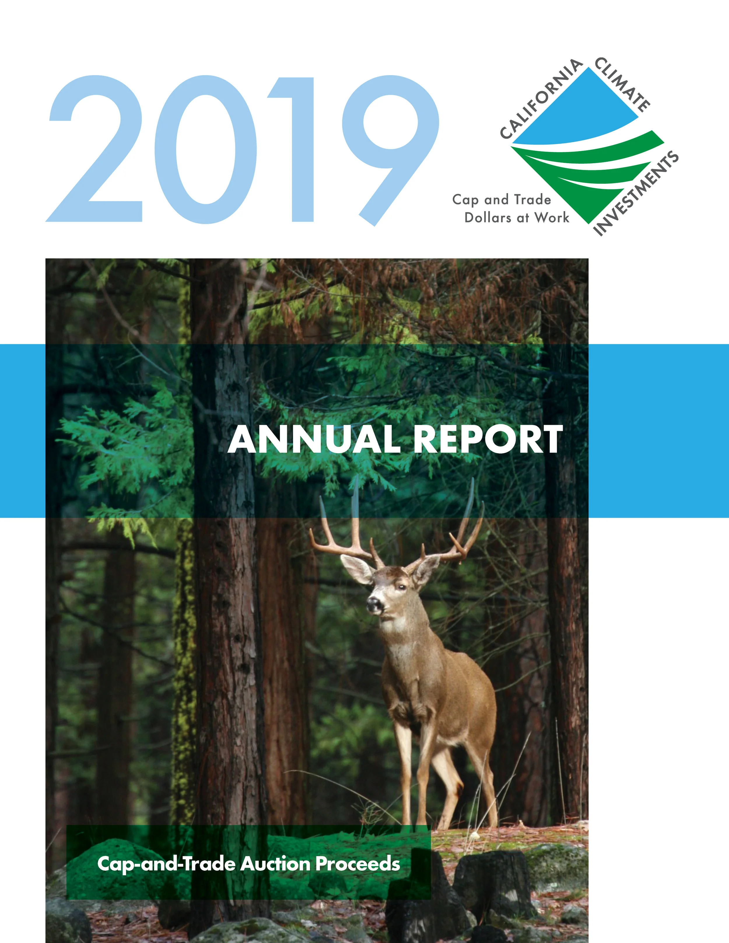 Front Cover: 2019 Annual report to the legislature on California climate investments using cap-and-trade Auction Proceeds. The cover image depicts a deer standing in a forested area. Links to 2019 annual report document.