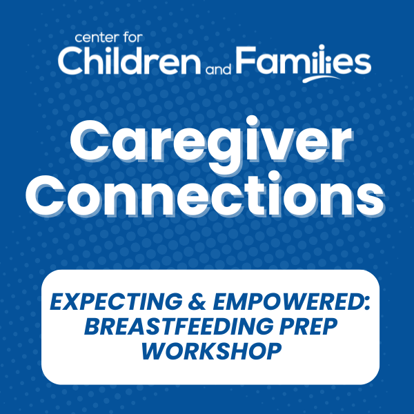 Caregiver Connections: Expecting &amp; Empowered Breastfeeding Prep Workshop