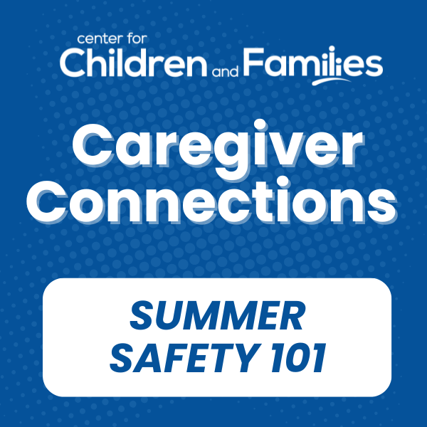 Caregiver Connections: Summer Safety 101