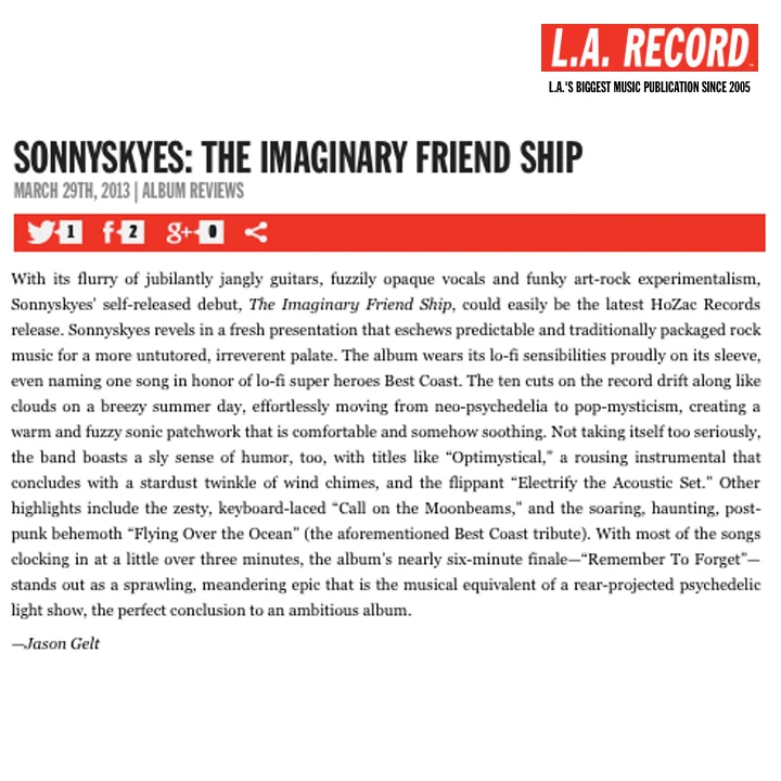  Review: LA RECORD 2013   http://larecord.com/album-reviews/2013/03/29/sonnyskyes-the-imaginary-friend-ship  