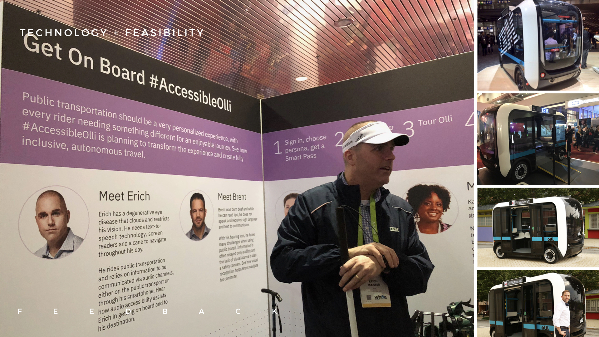 The we put it in front of people. Spectators got the opportunity to meet various user personas and experience the vehicle. Designing for an exhibit (approximating a real life experience within the constraints of an exhibit hall booth) as well as a real life actually-in-use experience.